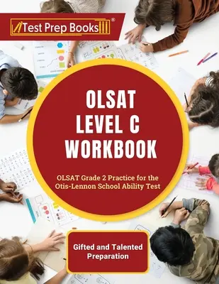 OLSAT Level C Workbook (Pracovný zošit k testu OLSAT úrovne C): OLSAT Grade 2 Practice for the Otis-Lennon School Ability Test [Príprava pre nadaných a talentovaných]. - OLSAT Level C Workbook: OLSAT Grade 2 Practice for the Otis-Lennon School Ability Test [Gifted and Talented Preparation]
