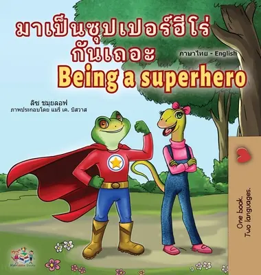 Byť superhrdinom (thajská anglická dvojjazyčná kniha pre deti) - Being a Superhero (Thai English Bilingual Children's Book)