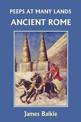 Peeps at Many Lands: (Yesterday's Classics) - Peeps at Many Lands: Ancient Rome (Yesterday's Classics)