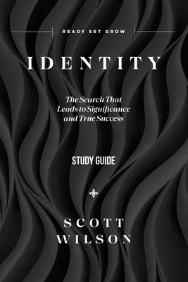 Identita - študijná príručka: Hľadanie, ktoré vedie k významu a skutočnému úspechu - Identity - Study Guide: The Search That Leads to Significance and True Success