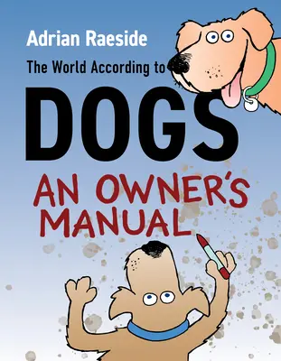 Svet podľa psov: Príručka pre majiteľa - The World According to Dogs: An Owner's Manual