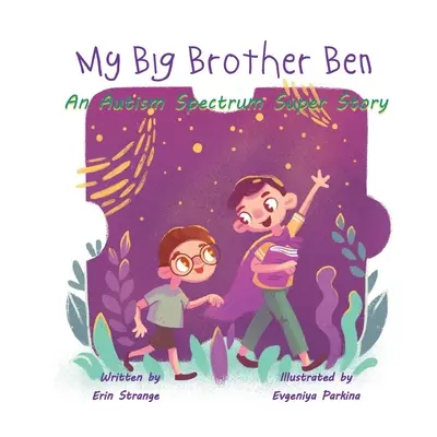 Môj veľký brat Ben: Super príbeh o autistickom spektre - My Big Brother Ben: An Autism Spectrum Super Story