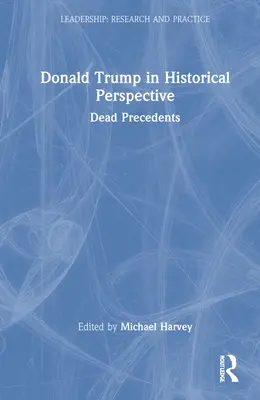 Donald Trump v historickej perspektíve: Mŕtve precedensy - Donald Trump in Historical Perspective: Dead Precedents