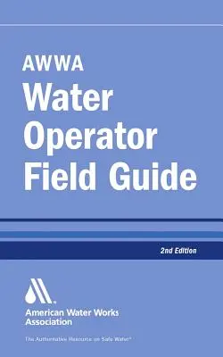Príručka AWWA pre prevádzkovateľov vodovodov v teréne - AWWA Water Operator Field Guide