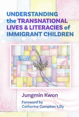 Pochopenie nadnárodných životov a gramotností detí prisťahovalcov - Understanding the Transnational Lives and Literacies of Immigrant Children