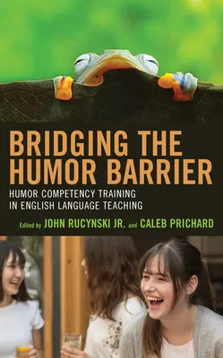 Preklenutie bariéry v oblasti humoru: tréning humorných kompetencií vo vyučovaní anglického jazyka - Bridging the Humor Barrier: Humor Competency Training in English Language Teaching