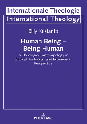 Človek - byť človekom; Teologická antropológia v biblickej, historickej a ekumenickej perspektíve - Human Being - Being Human; A Theological Anthropology in Biblical, Historical, and Ecumenical Perspective