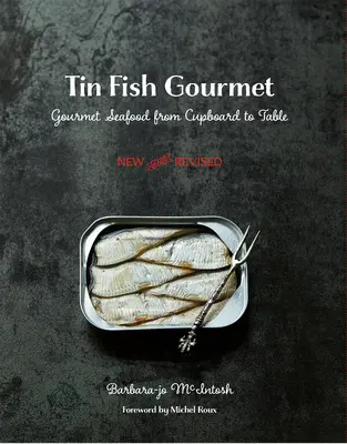 Plechový rybí gurmán: Gurmánske morské plody od kredenca po stôl - Tin Fish Gourmet: Gourmet Seafood from Cupboard to Table