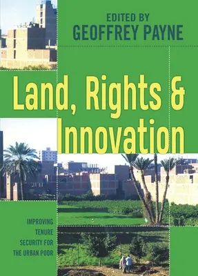 Pôda, práva a inovácie: Zlepšenie zabezpečenia vlastníckych práv pre mestskú chudobu - Land, Rights and Innovation: Improving Tenure Security for the Urban Poor