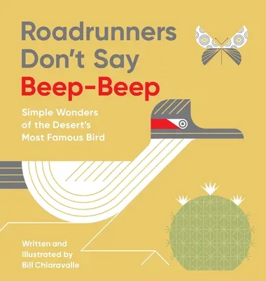 Roadrunners Don't Say Beep-Beep: Jednoduché zázraky najznámejšieho vtáka púšte - Roadrunners Don't Say Beep-Beep: Simple Wonders of the Desert's Most Famous Bird