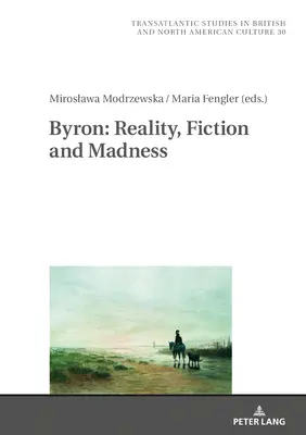 Byron: Broner: realita, fikcia a šialenstvo - Byron: Reality, Fiction and Madness