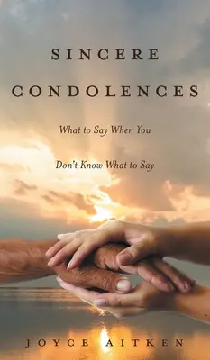 Úprimnú sústrasť: Čo povedať, keď neviete, čo povedať? - Sincere Condolences: What to Say When You Don't Know What to Say