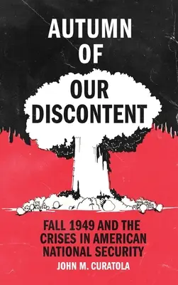 Jeseň našej nespokojnosti: Jeseň 1949 a kríza v americkej národnej bezpečnosti - Autumn of Our Discontent: Fall 1949 and the Crises in American National Security
