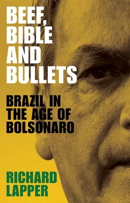 Hovädzie mäso, Biblia a guľky: Brazília v ére Bolsonara - Beef, Bible and Bullets: Brazil in the Age of Bolsonaro