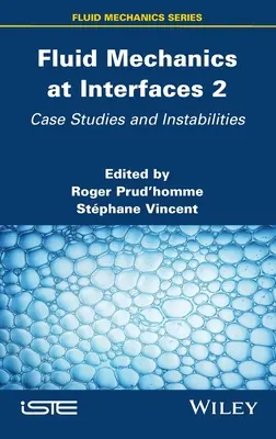 Mechanika kvapalín na rozhraniach 2: Prípadové štúdie a nestability - Fluid Mechanics at Interfaces 2: Case Studies and Instabilities