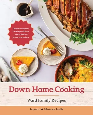 Domáce varenie: Rodinný receptár Wardovcov (Ward Family Recipes) - Down Home Cooking: Ward Family Recipes