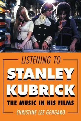 Počúvanie Stanleyho Kubricka: Hudba v jeho filmoch - Listening to Stanley Kubrick: The Music in His Films