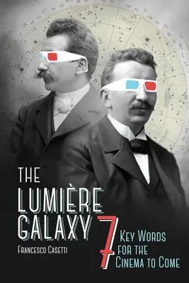 Galaxia Lumíra: Sedem kľúčových slov pre budúce kino - The Lumire Galaxy: Seven Key Words for the Cinema to Come