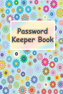Kniha Strážca hesiel: Password Keeper Book: Abecedne zoradené strany - Password Keeper Book: Password Keeper Book: Alphabetized pages