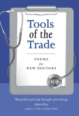 Nástroje obchodu: Básne pre nových lekárov - Tools of the Trade: Poems for New Doctors