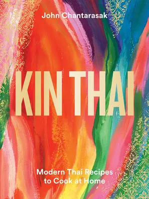 Kin Thai: Moderné thajské recepty na varenie doma - Kin Thai: Modern Thai Recipes to Cook at Home