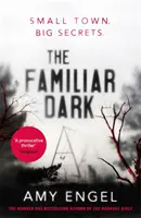 Známa tma - povinne čítaný, absolútne napínavý triler, ktorý nebudete môcť odložiť - Familiar Dark - The must-read, utterly gripping thriller you won't be able to put down