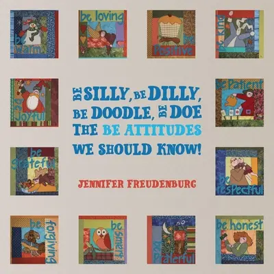 Buď hlúpy, buď dilly, buď doodle, buď doe Postoje, ktoré by sme mali poznať! - Be Silly, Be Dilly, Be Doodle, Be Doe The Be Attitudes We Should Know!