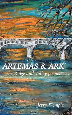 Artemas a Archa: Básne o hrebeňoch a údoliach - Artemas and Ark: The Ridge and Valley Poems