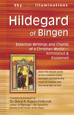 Hildegarda z Bingenu: Základné spisy a spevy kresťanskej mystičky - s poznámkami a vysvetlivkami - Hildegard of Bingen: Essential Writings and Chants of a Christian Mystic--Annotated & Explained
