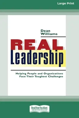 Skutočné vedenie: Pomáhame ľuďom a organizáciám čeliť najťažším výzvam (16pt Large Print Edition) - Real Leadership: Helping People and Organizations Face Their Toughest Challenges (16pt Large Print Edition)