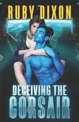 Oklamanie korzára: Scifi mimozemská romanca - Deceiving The Corsair: A SciFi Alien Romance