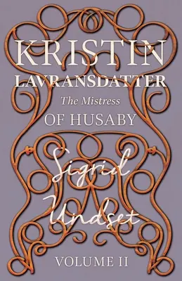 Pani z Husaby; Kristin Lavransdatter - II. diel - The Mistress of Husaby; Kristin Lavransdatter - Volume II