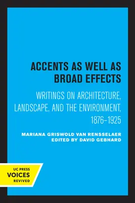 Accents as Well as Broad Effects: 1876 - 1925: texty o architektúre, krajine a životnom prostredí - Accents as Well as Broad Effects: Writings on Architecture, Landscape, and the Environment, 1876-1925