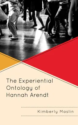 Skúsenostná ontológia Hannah Arendtovej - The Experiential Ontology of Hannah Arendt
