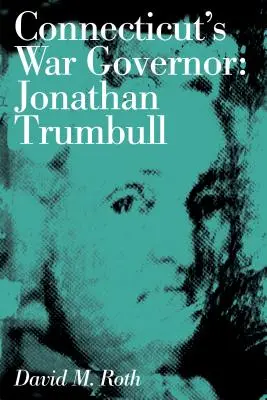 Vojnový guvernér Connecticutu: Jonathan Trumbull - Connecticut's War Governor: Jonathan Trumbull