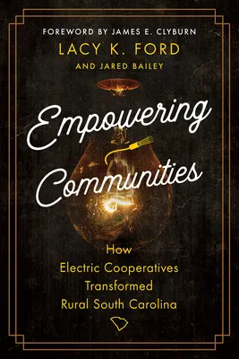 Posilňovanie komunít: Ako elektrické družstvá transformovali vidiek v Južnej Karolíne - Empowering Communities: How Electric Cooperatives Transformed Rural South Carolina