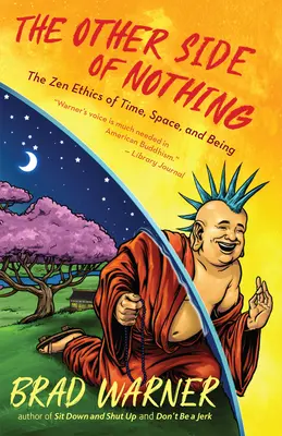 Druhá strana ničoho: Zenová etika času, priestoru a bytia - The Other Side of Nothing: The Zen Ethics of Time, Space, and Being