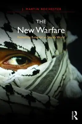 Nová vojna: Prehodnotenie pravidiel pre nezvládnutý svet - The New Warfare: Rethinking Rules for an Unruly World