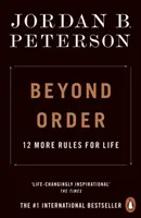 Za hranicami poriadku - 12 ďalších pravidiel pre život - Beyond Order - 12 More Rules for Life