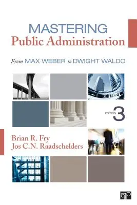 Zvládnutie verejnej správy - Od Maxa Webera po Dwighta Walda - Mastering Public Administration - From Max Weber to Dwight Waldo