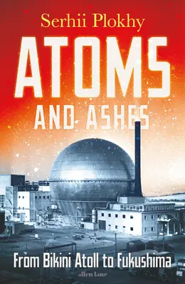 Atómy a popol - od atolu Bikini po Fukušimu - Atoms and Ashes - From Bikini Atoll to Fukushima
