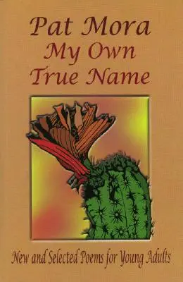Moje vlastné pravé meno: Nové a vybrané básne pre mladých dospelých - My Own True Name: New and Selected Poems for Young Adults