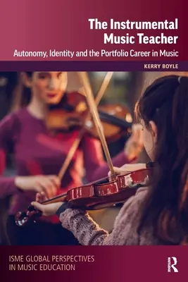 Učiteľ inštrumentálnej hudby: Autonómia, identita a kariéra v hudbe - The Instrumental Music Teacher: Autonomy, Identity and the Portfolio Career in Music