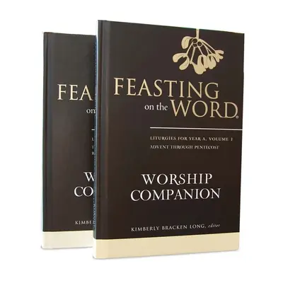 Feasting on the Word Worship Companion, Year a - Two-Volume Set: Liturgie pre rok a - dvojdielny zväzok - Feasting on the Word Worship Companion, Year a - Two-Volume Set: Liturgies for Year a