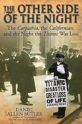 Druhá strana noci: Carpathia, Californian a noc, keď sa stratil Titanic - The Other Side of the Night: The Carpathia, the Californian and the Night the Titanic Was Lost