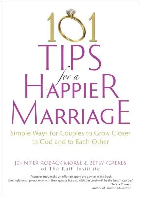 101 tipov pre šťastnejšie manželstvo: Jednoduché spôsoby, ako sa manželia môžu priblížiť k Bohu a k sebe navzájom. - 101 Tips for a Happier Marriage: Simple Ways for Couples to Grow Closer to God and to Each Other