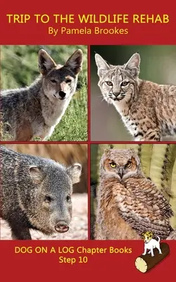 Trip To The Wildlife Rehab Chapter Book (Výlet do liečebne pre divokú zver): Knihy s hláskami pomáhajú rozvíjajúcim sa čitateľom, vrátane študentov s dyslexiou, naučiť sa čítať (Step 10 in - Trip To The Wildlife Rehab Chapter Book: Sound-Out Phonics Books Help Developing Readers, including Students with Dyslexia, Learn to Read (Step 10 in