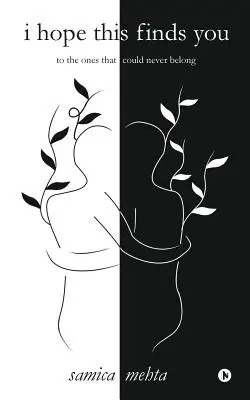 Dúfam, že vás to nájde: Pre tých, ktorí nikdy nemohli patriť - I Hope This Finds You: To the Ones That Could Never Belong