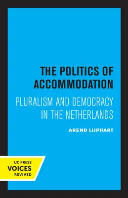 Politika prispôsobovania sa: Pluralizmus a demokracia v Holandsku - The Politics of Accommodation: Pluralism and Democracy in the Netherlands