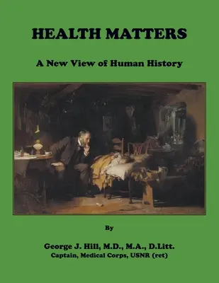 Zdravotné záležitosti. Nový pohľad na dejiny ľudstva - Health Matters. A New View of Human History